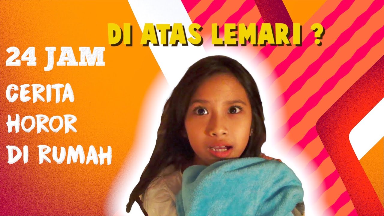 24 JAM Cerita HOROR Di Rumah | Hiii.. ADA APA DI ATAS LEMARI ?