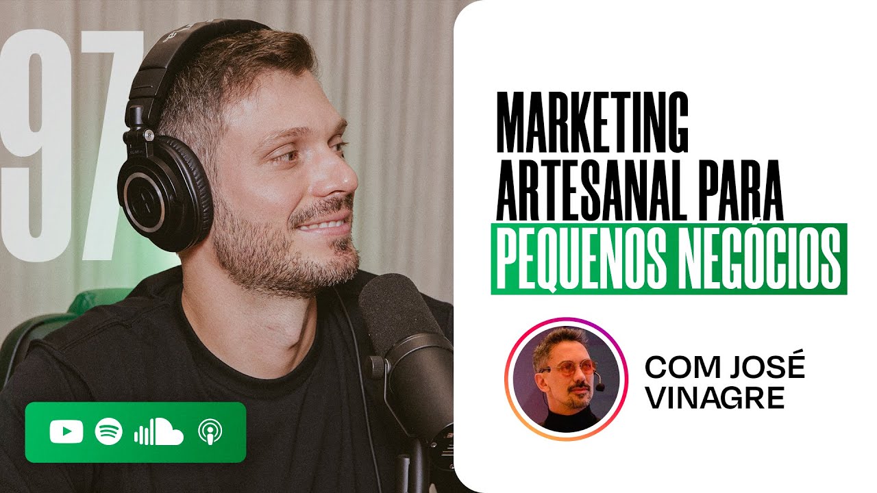 MARKETING ARTESANAL PARA PEQUENOS NEGÓCIOS - COM JOSÉ VINAGRE  | PODCAST EXTREMO #97
