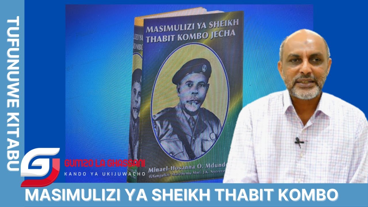 TUFUNUWE KITABU (SILSILA 15): Masimulizi ya Sheikh Thabit Kombo