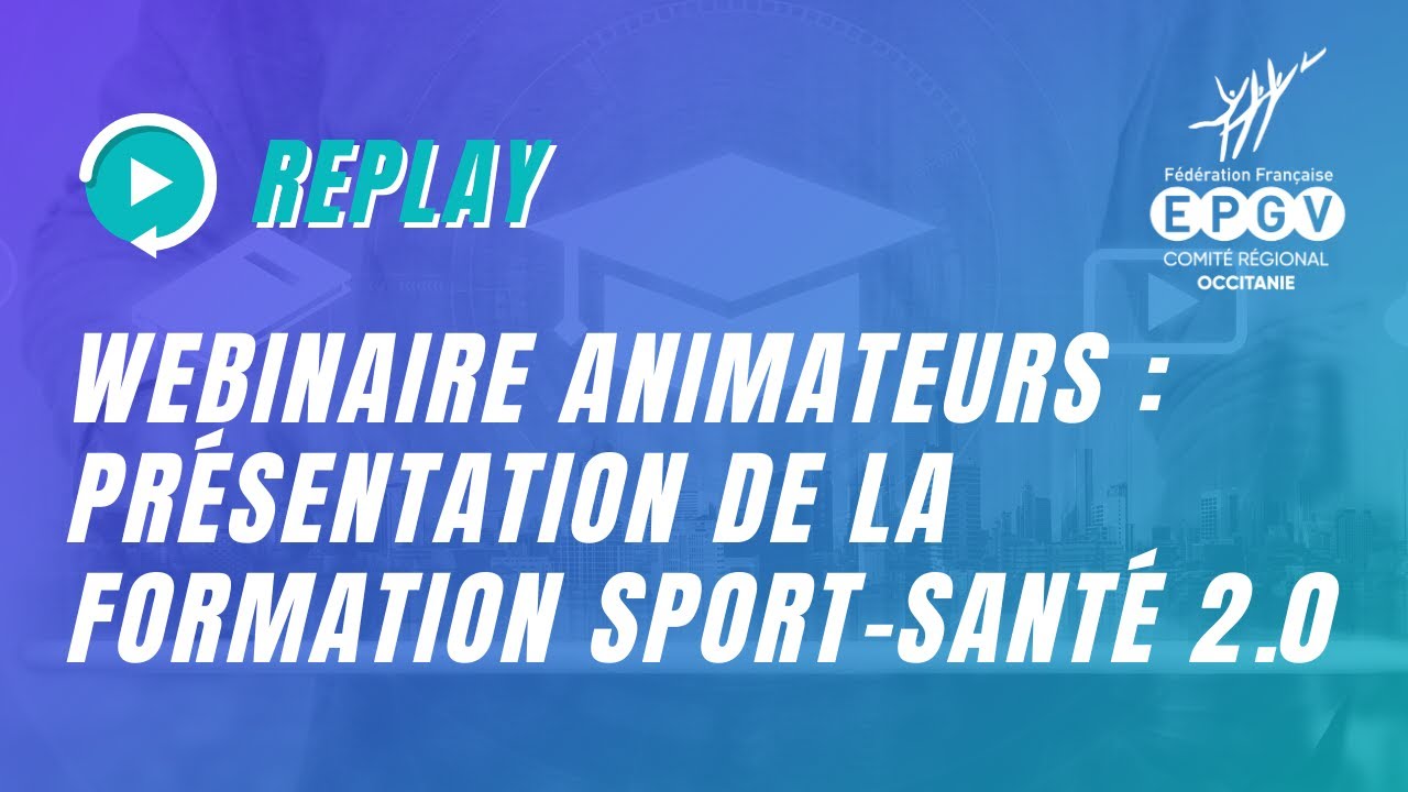 Replay - Webinaire animateurs : Présentation de la formation sport santé 2 0