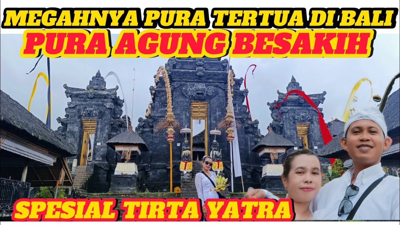 SPESIAL TIRTA YATRA DI PURA AGUNG BESAKIH SETELAH IDA BHATARA TURUN KABEH. PURA TERMEGAH DI BALI