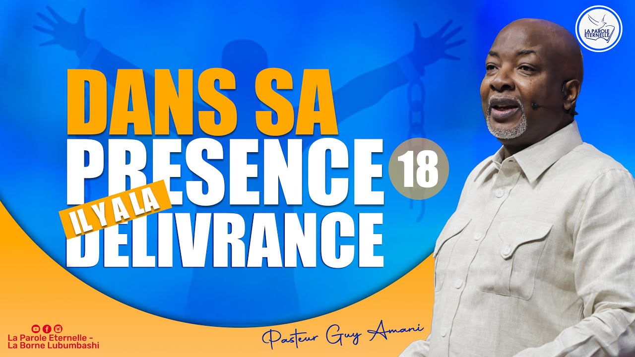 DSP (18) : Dans sa pr&eacute;sence, Il y a d&eacute;livrance | Pasteur Guy AMANI
