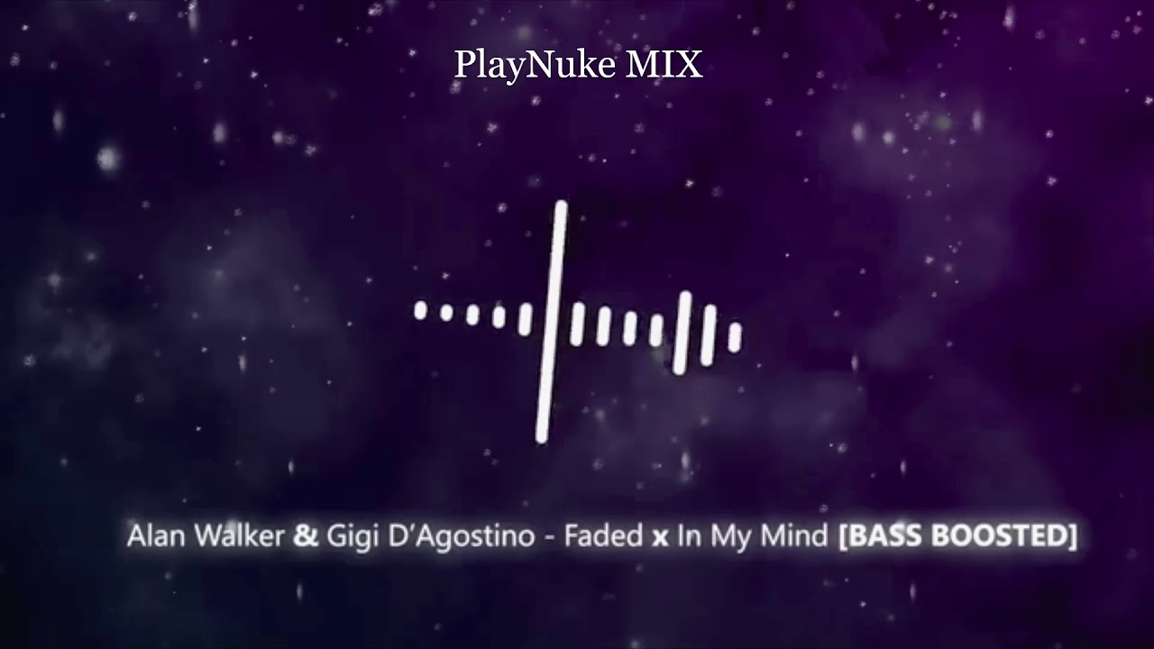 Alan Walker & Gigi D'Agostino - Faded x In My Mind 🔊[Bass Boosted] PlayNuke MIX #3