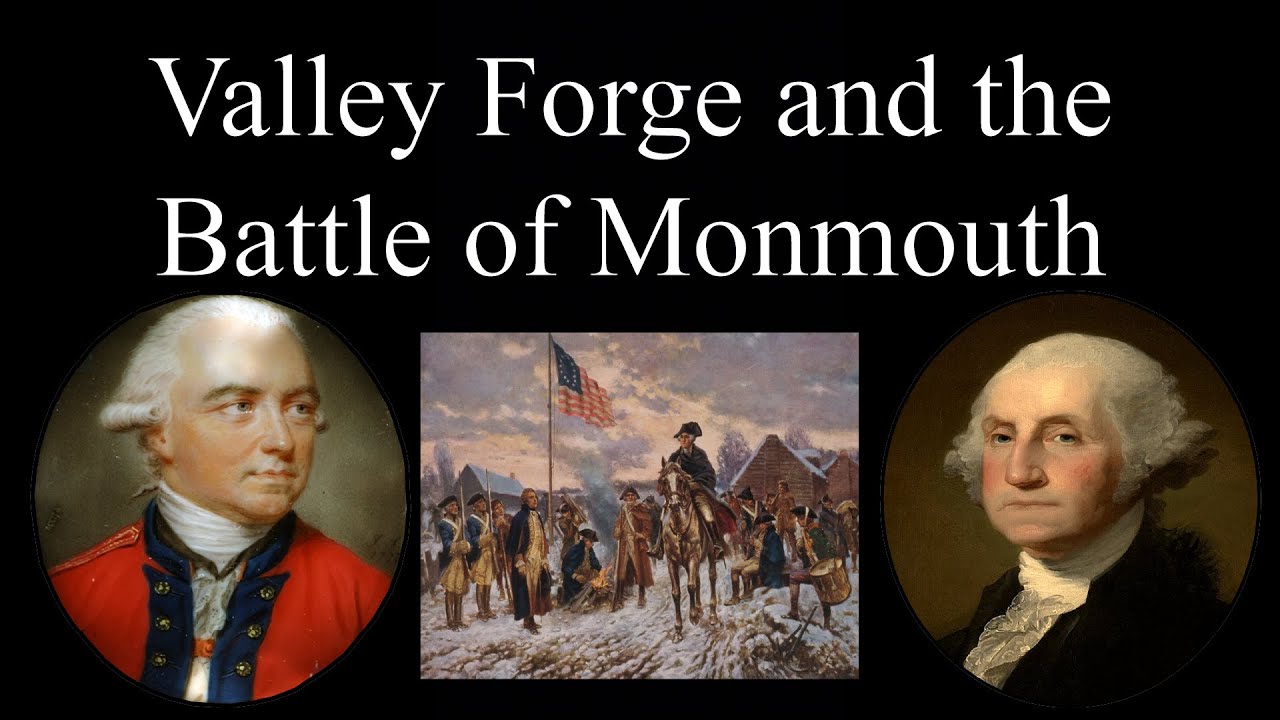 Valley Forge and the Battle of Monmouth: A New Army is Born