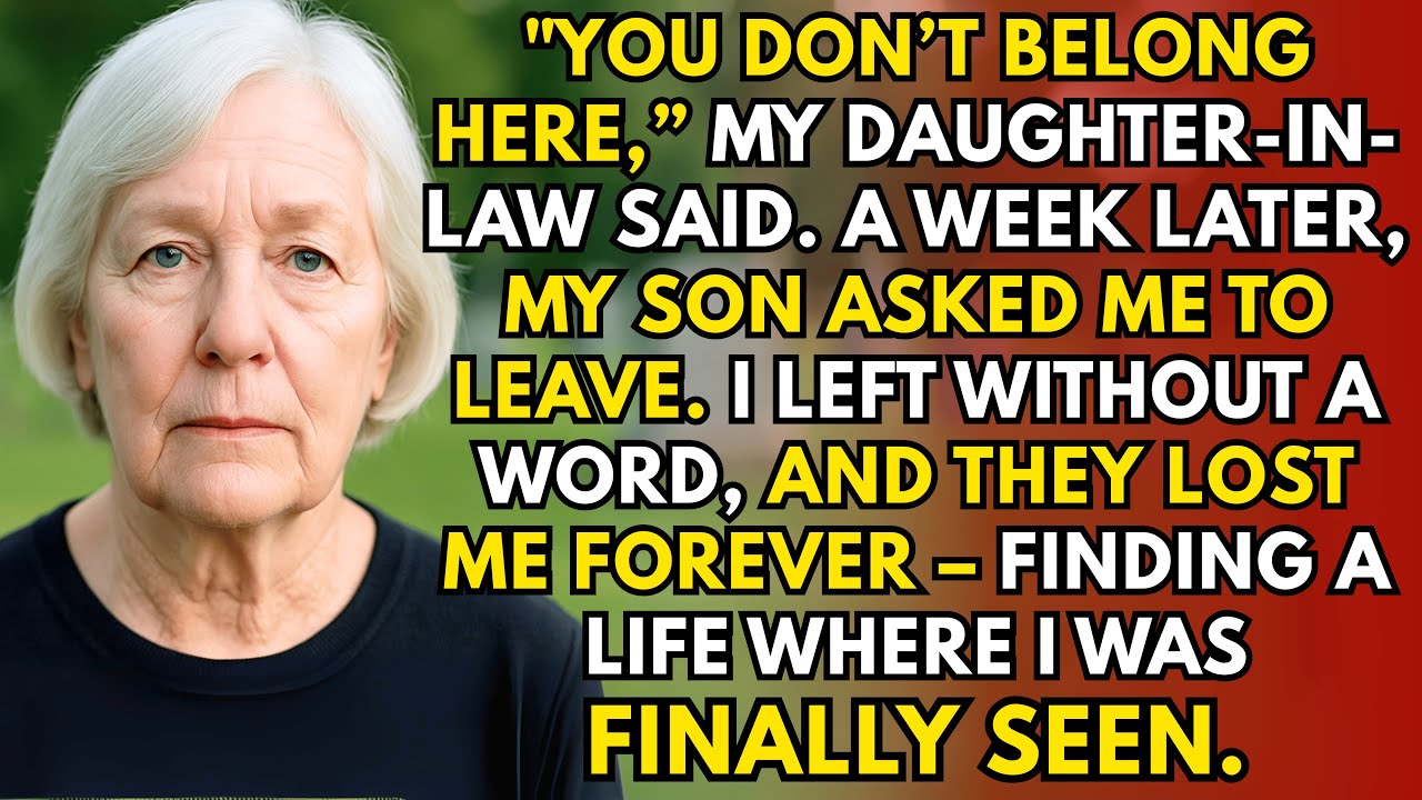 “You Don’t Belong Here,” My Daughter-in-Law Said – I Left Without a Word and They Lost Me Forever