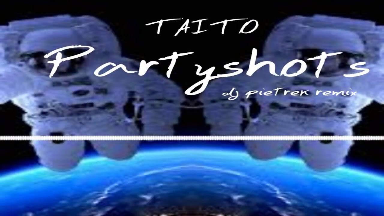 TAITO - Partyshots dj pietrek remix.