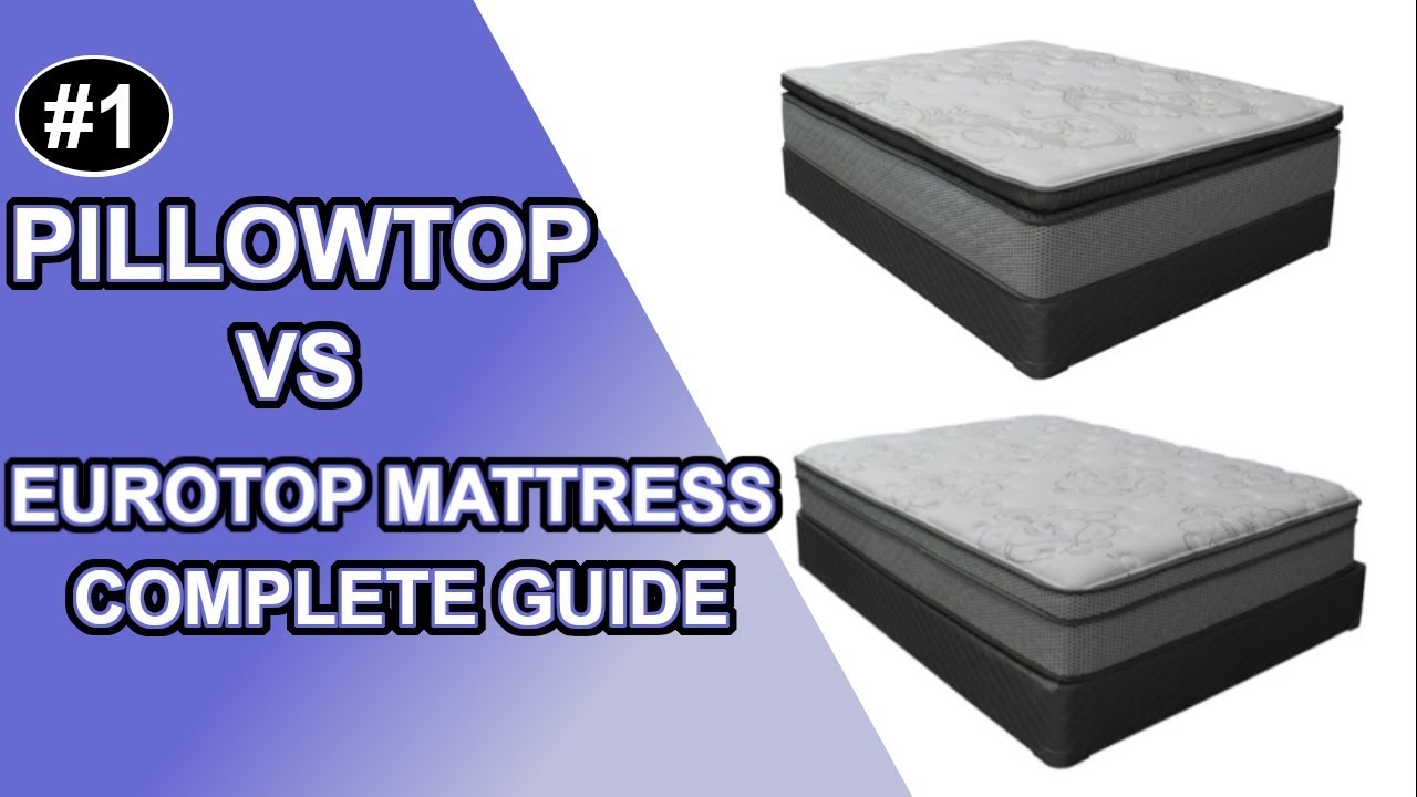 Pillowtop vs Eurotop Mattress-The Complete Guide!
