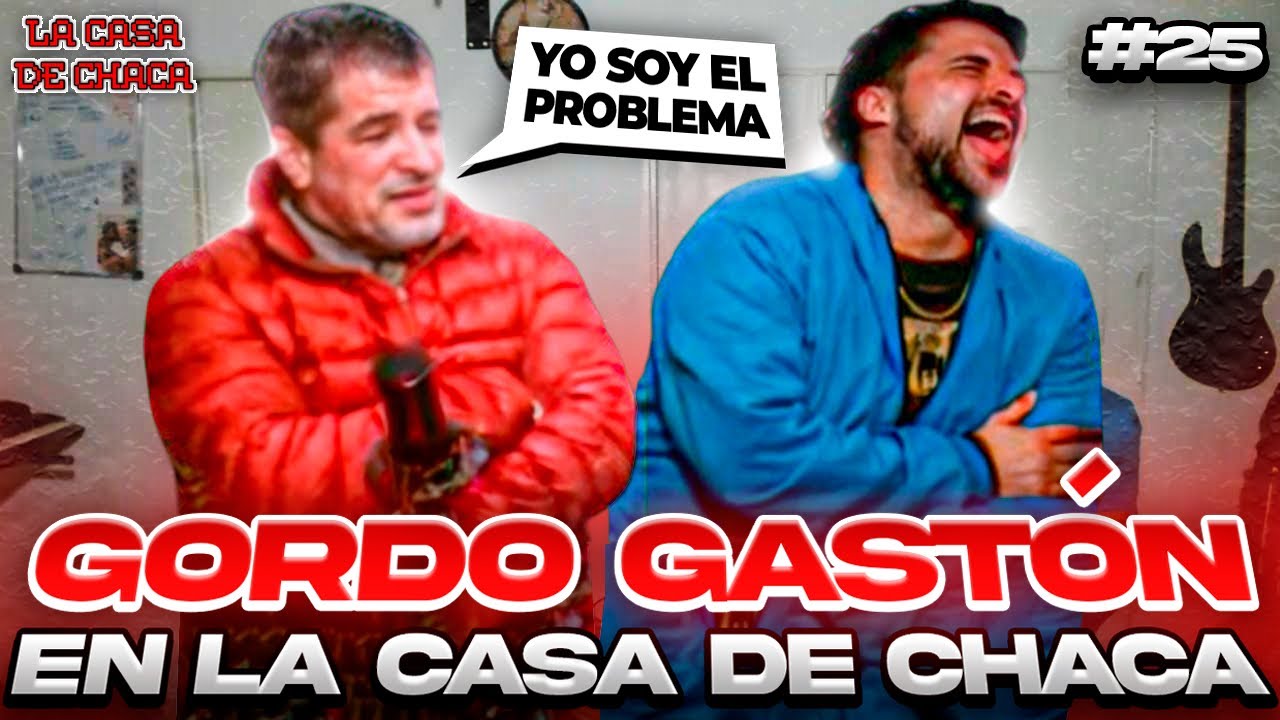 GORDO GASTÓN x LA CASA DE CHACA