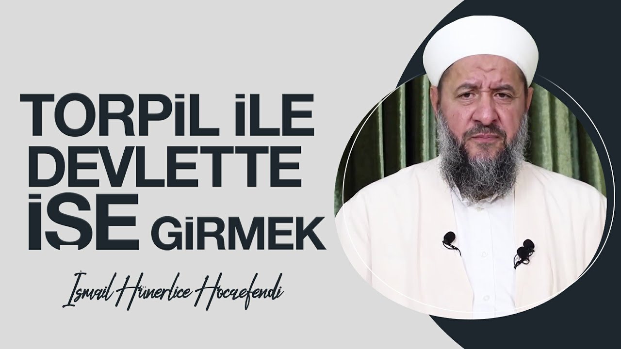 TORPİL İLE DEVLETTE İŞE GİRMEK - İsmail Hünerlice Hocaefendi