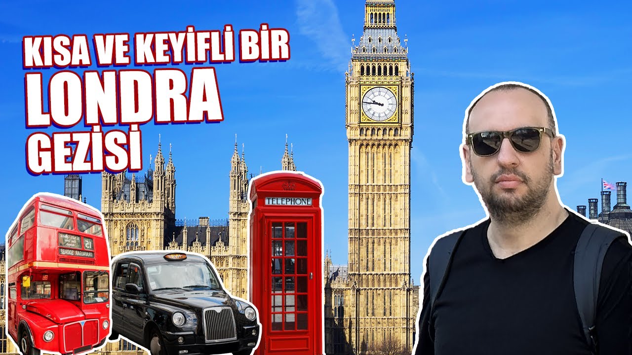 Londra'da Kısa ve Keyifli Bir Gezi