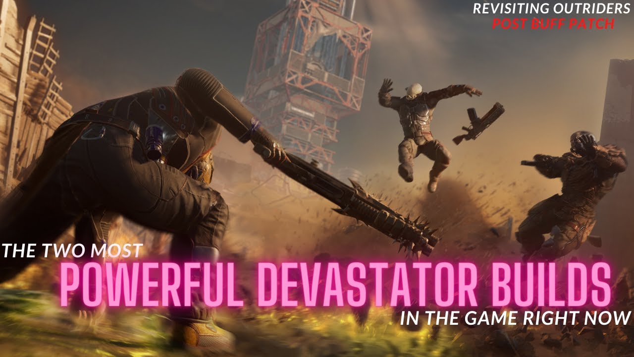 The Two Most Powerful Devastator Builds in the game | Outriders