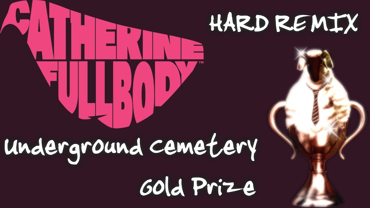 Catherine: Full Body - Underground Cemetery - Hard Remix (Arrange) Gold Prize (1/32)