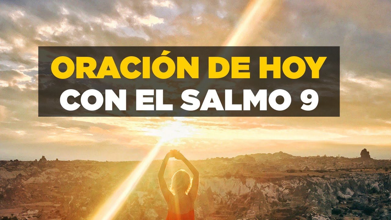 ORACION DE LA MAÑANA de Hoy con el Salmo 9