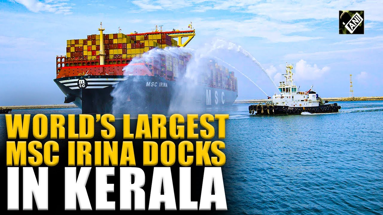 ‘Historic’: World’s largest container ship MSC IRINA docks at Vizhinjam International Seaport