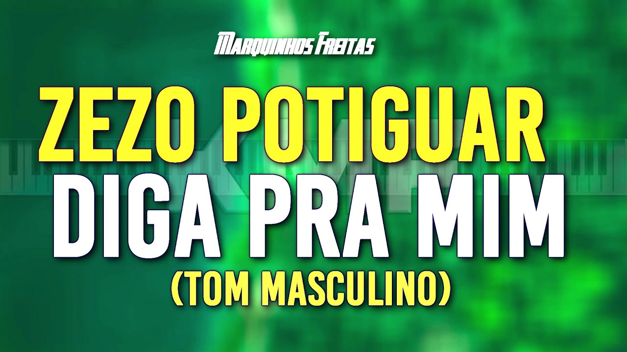 Zezo Potiguar Diga Pra Mim Karaokê (Tom Masculino)