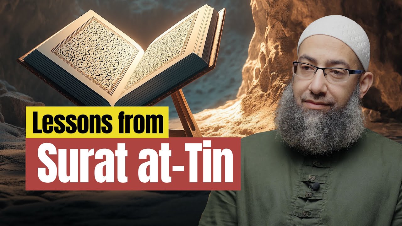 Lessons from Surat at-Tin :: Sh Mohammad Elshinawy