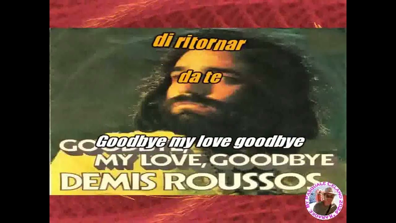 Demis Roussos   Goodbye my love goodbye vers  italiana KARAOKE FAIR USE