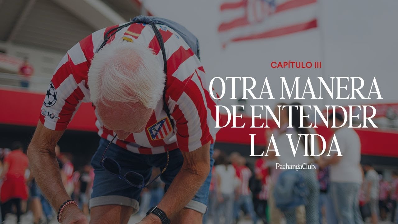 Otra manera de entender la vida | Pasaporte Futbolero III: ATLETI
