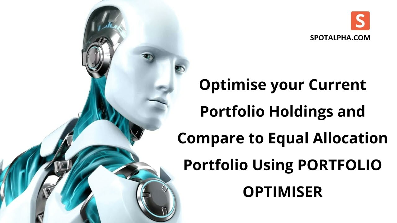 Optimise your Current Portfolio Holdings and Compare to Equal Allocation Portfolio - Spotalpha US