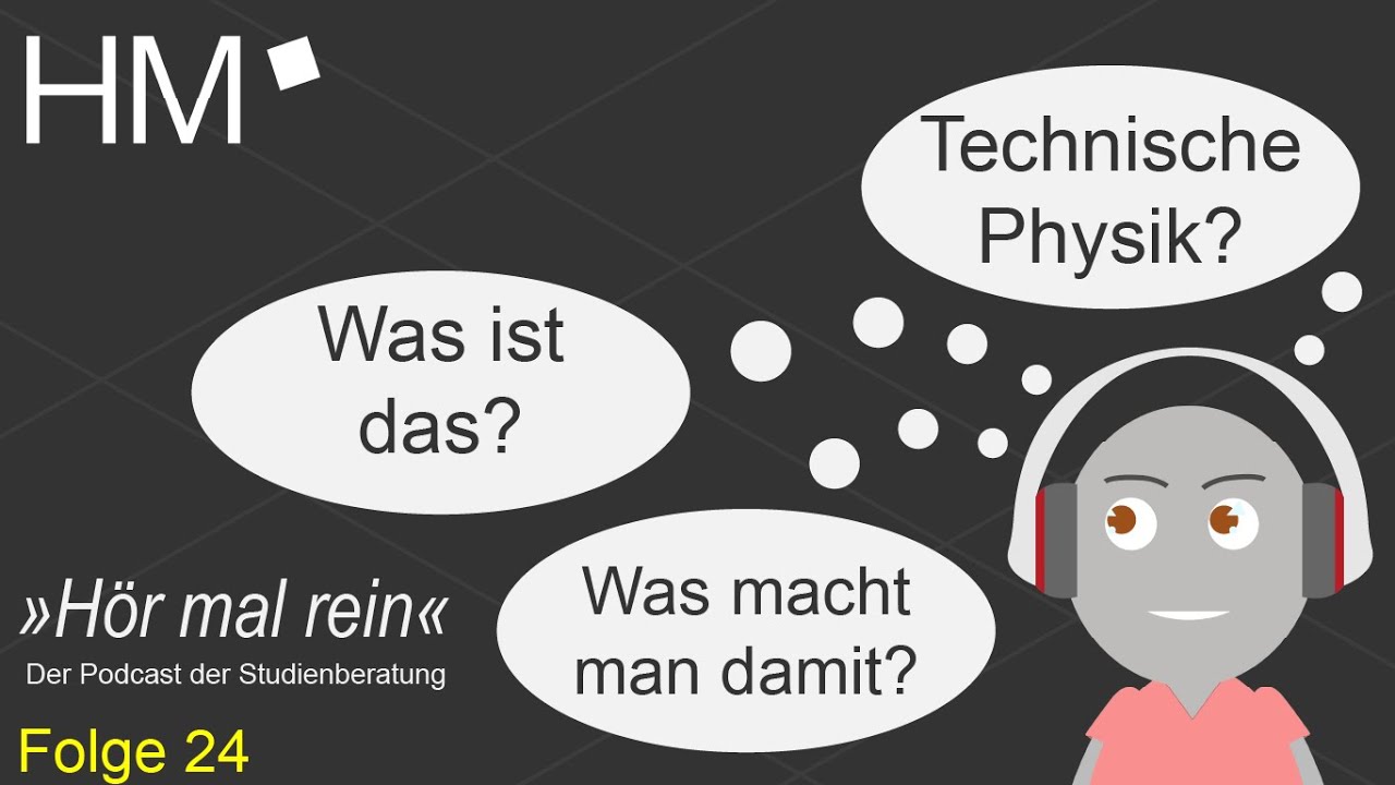 HM »Hör mal rein« - Folge 24 - Der Studiengang Technische Physik