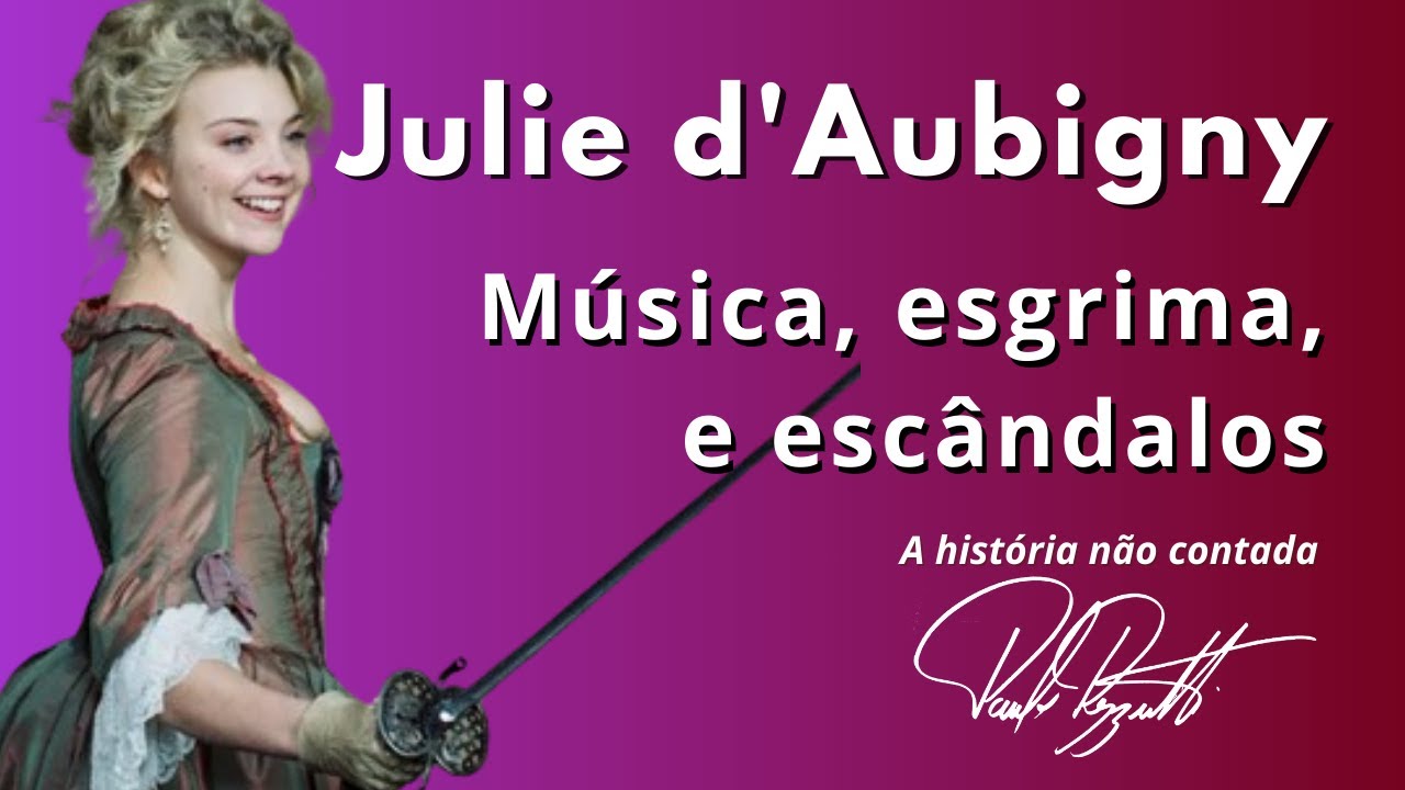 Julie d'Aubigny: ópera, esgrimas, paixões e escândalos na França do séc. XVII