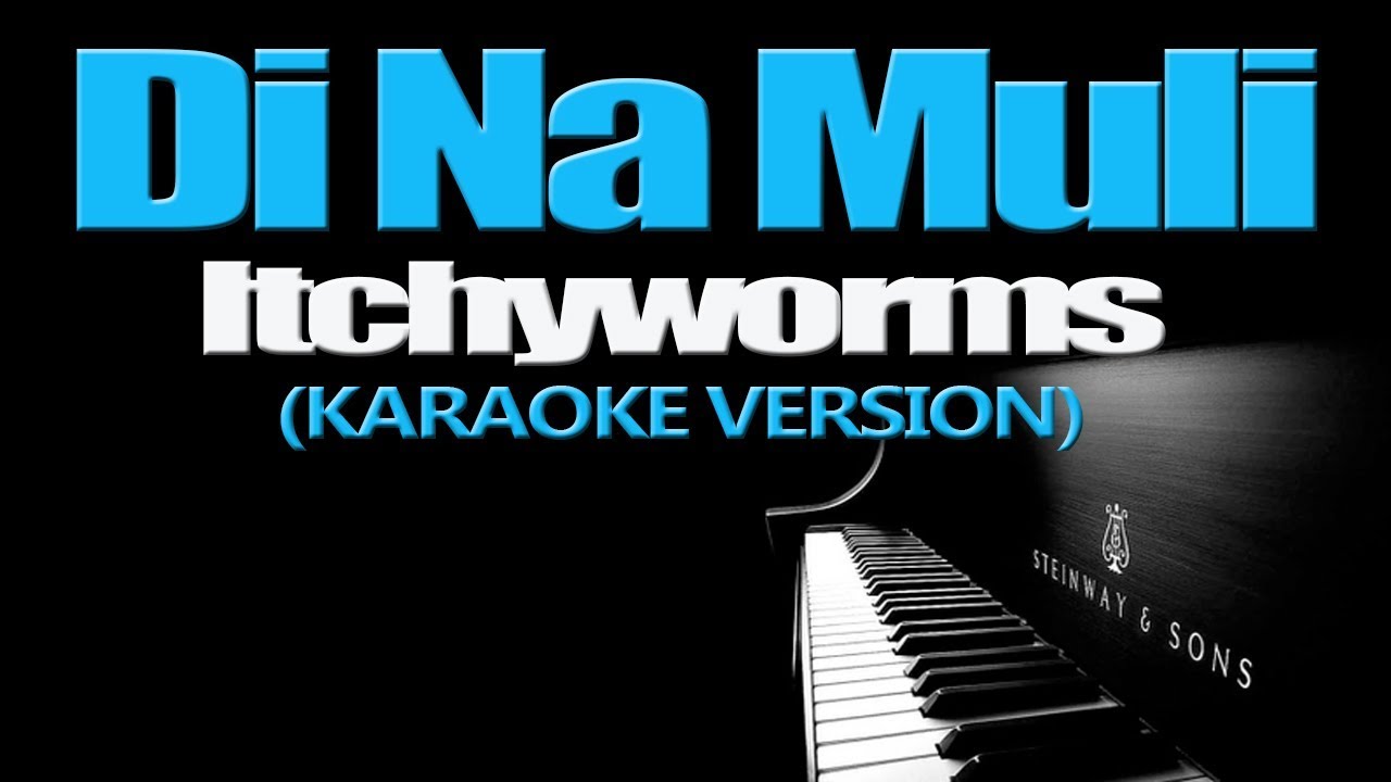 DI NA MULI - Itchyworms (KARAOKE VERSION) (Sid & Aya OST)