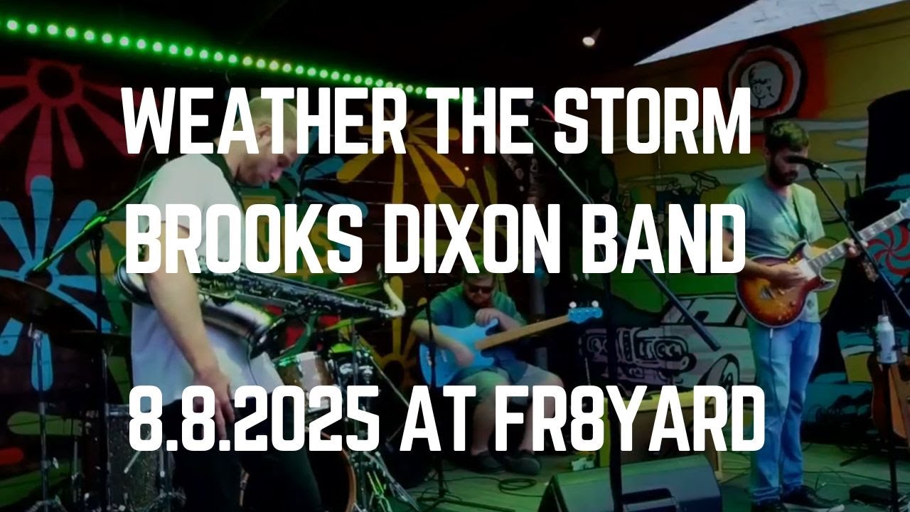 Brooks Dixon Band - Weather the Storm (Live at Fr8yard 8.8.2025)