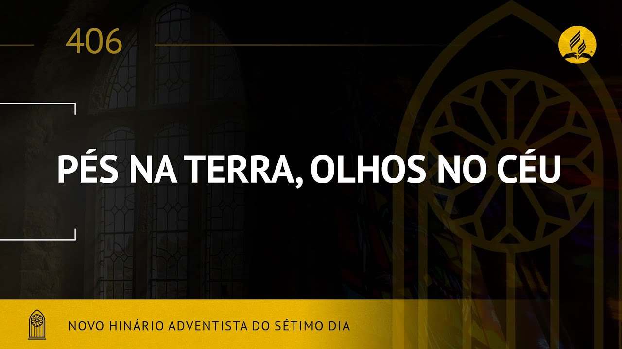 Novo Hin&aacute;rio Adventista &bull; Hino 406 &bull; P&eacute;s na Terra, Olhos no C&eacute;u &bull; (Lyrics)