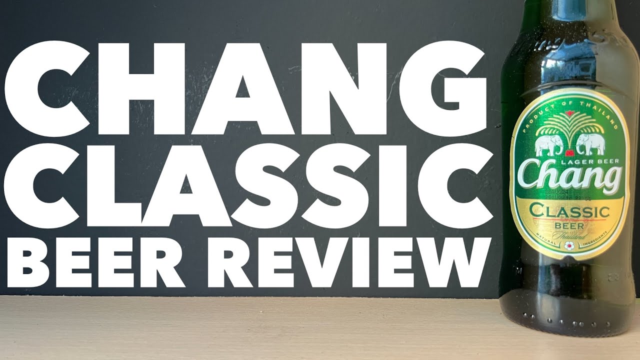 Chang Classic Lager Beer Review | Thailand Lager Review