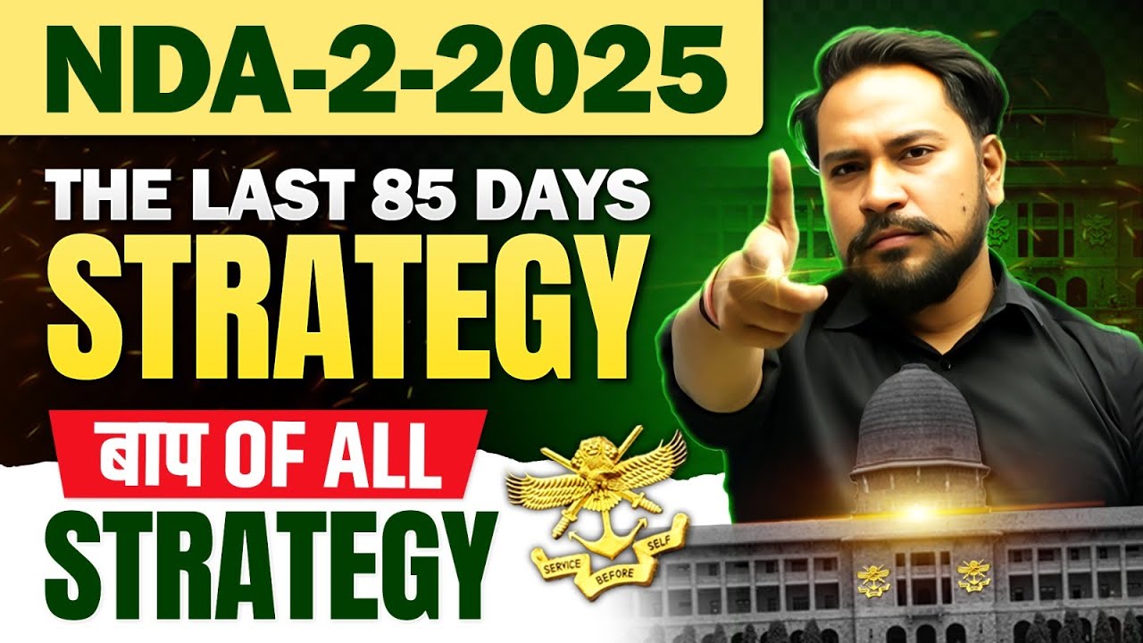 🔥NDA 2 2025: 🚀Last 85 Days Best Strategy to Crack NDA 📚| Neeraj Baisla Sir |  The बाप Strategy 🚀
