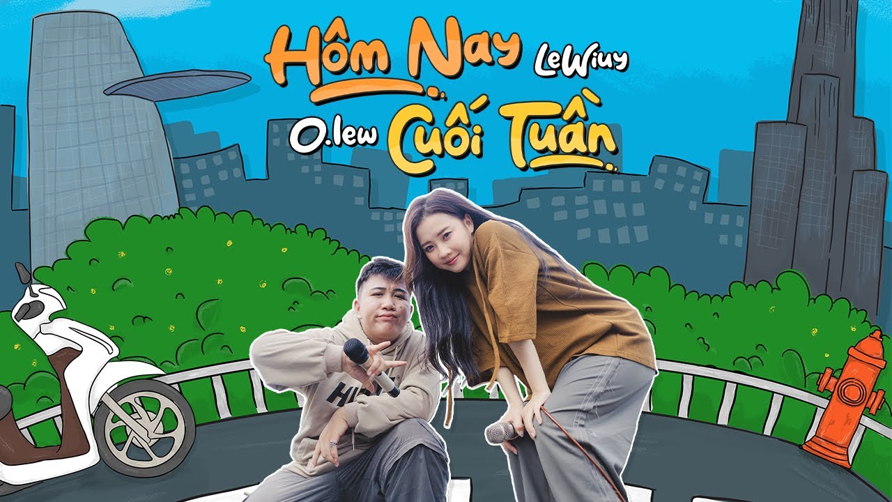 H&Ocirc;M NAY CUỐI TUẦN - OLEW x LEWIUY