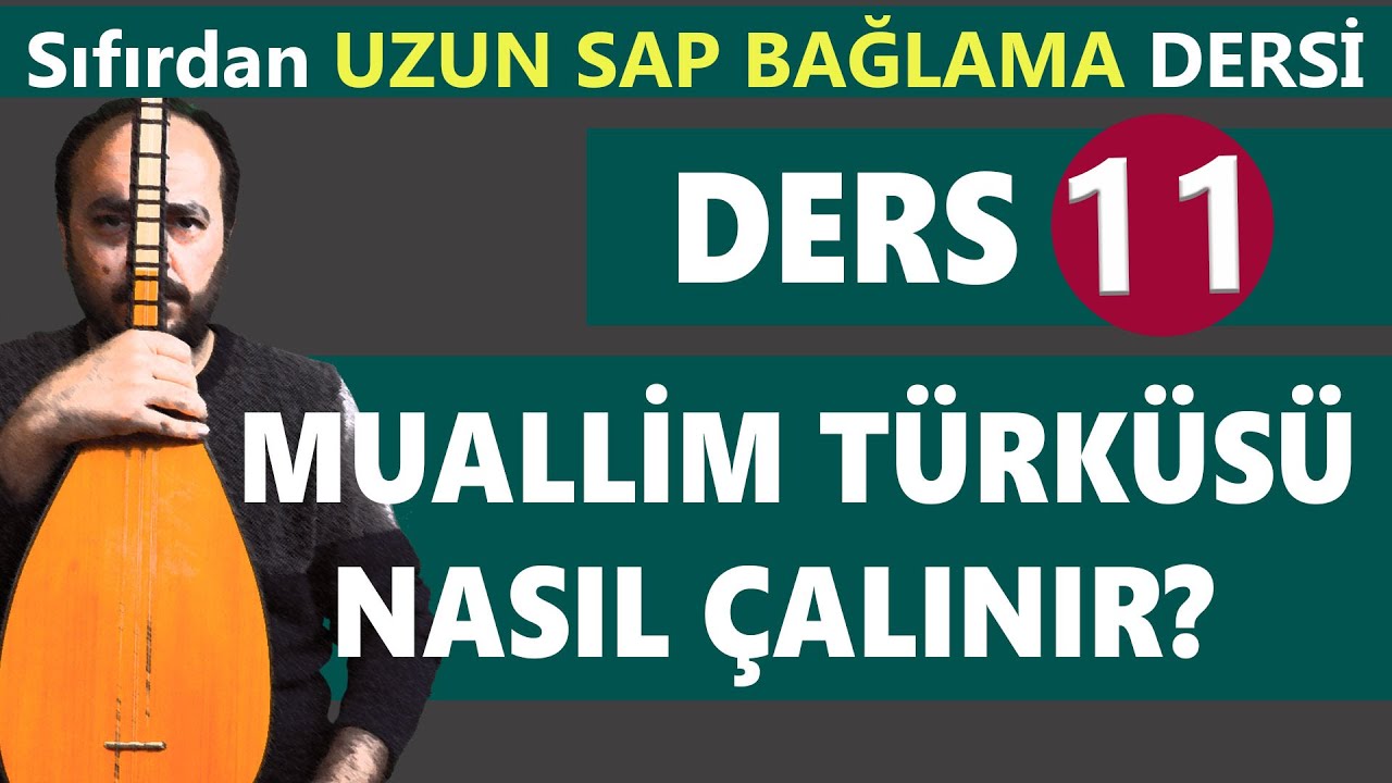 SIFIRDAN UZUN SAP BAĞLAMA DERSİ 11 ( Muallim Türküsü Nasıl Çalınır? )