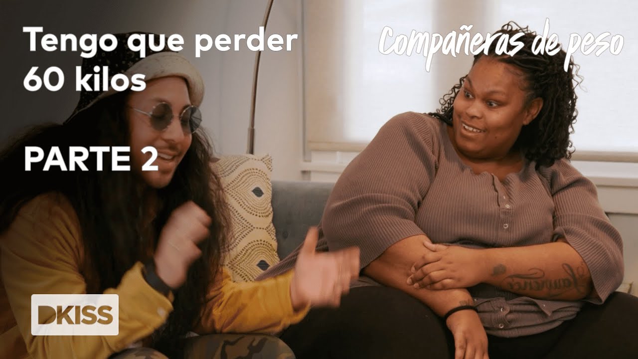 Tengo que perder 60 kilos PARTE 2 | Compañeras de peso