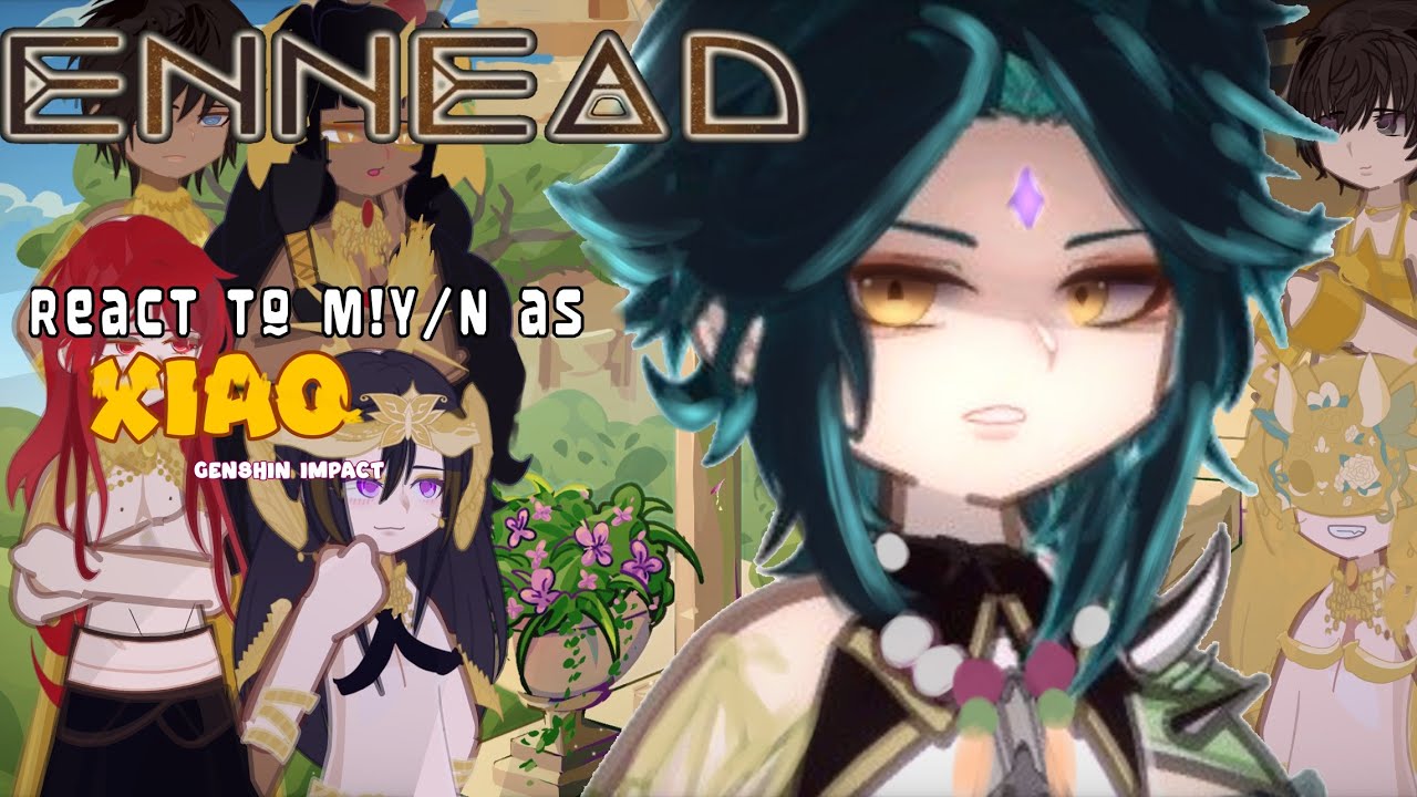 ENNEAD react to M!y/n as Xiao