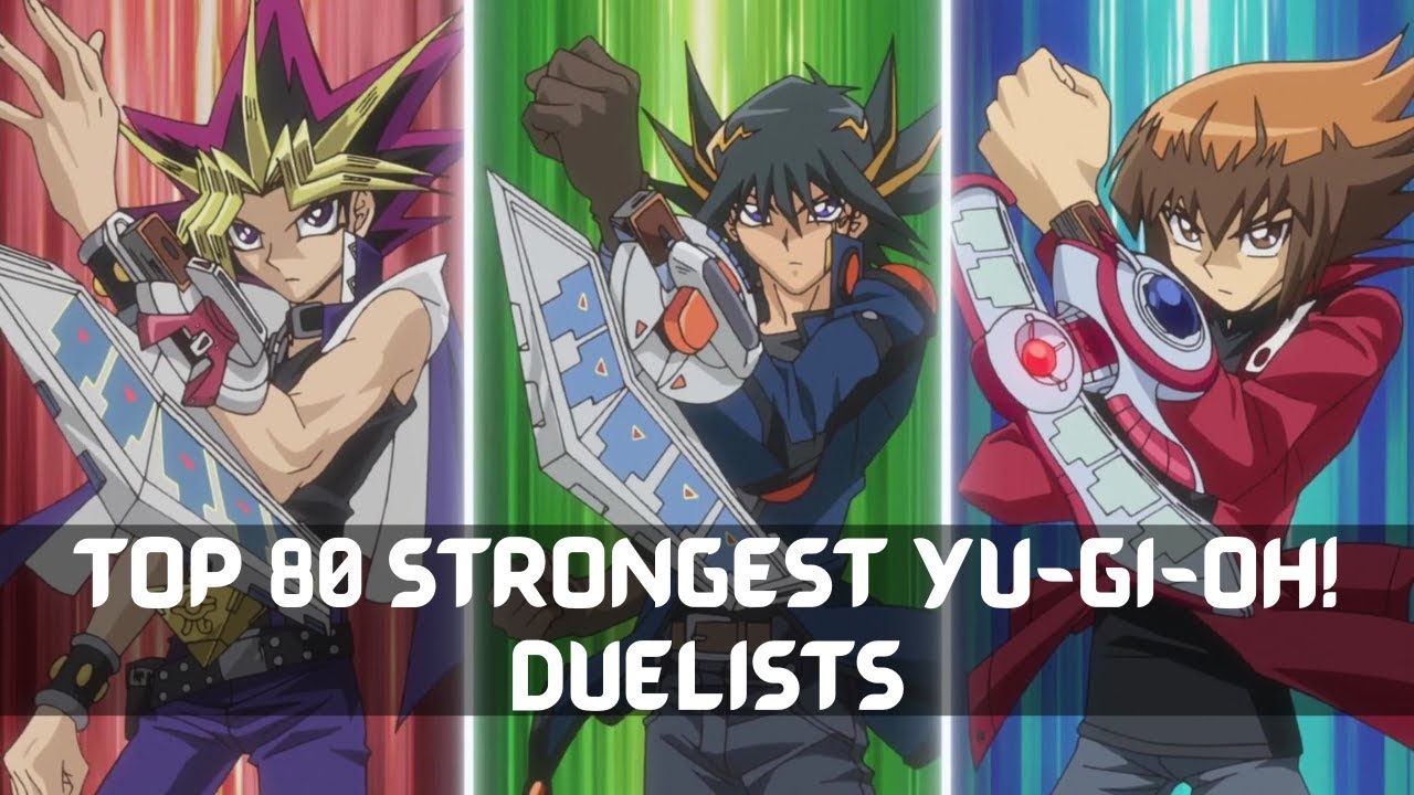 Top 80 Strongest Yu-Gi-Oh! Duelists (Outdated List)