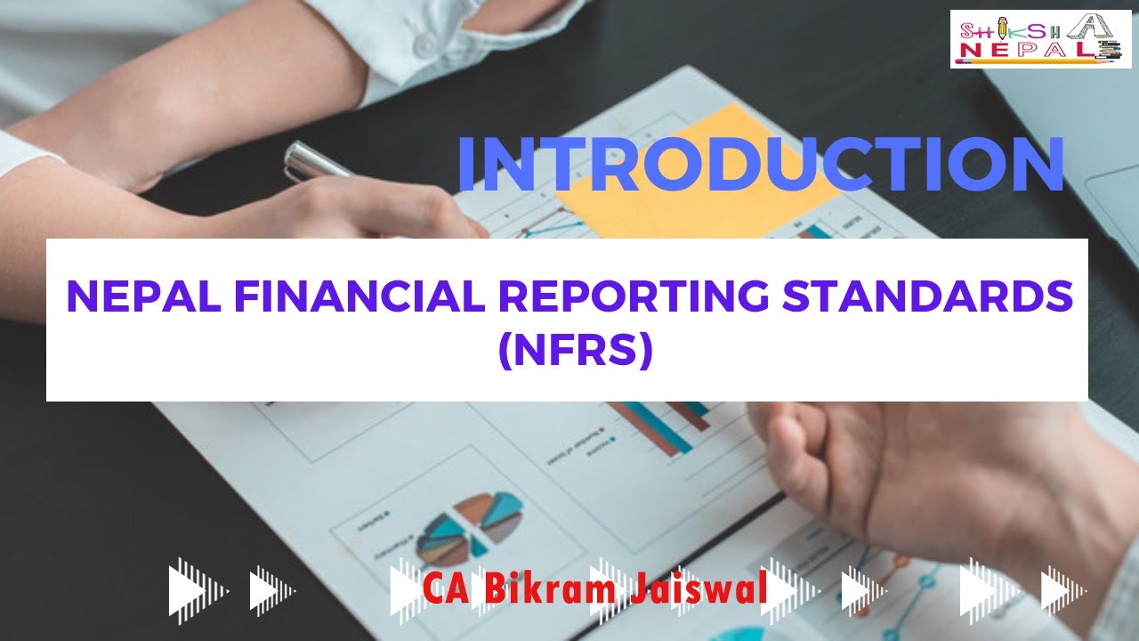 Introduction of Nepal Financial Reporting Standards (NFRS) I CA Bikram Jaiswal I CA Nepal I ICAN