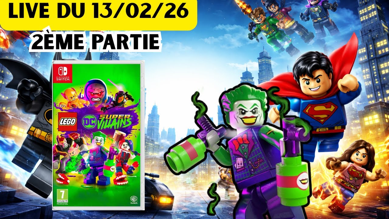 Live du 13/02/25 : LEGO DC Super Vilains (2)