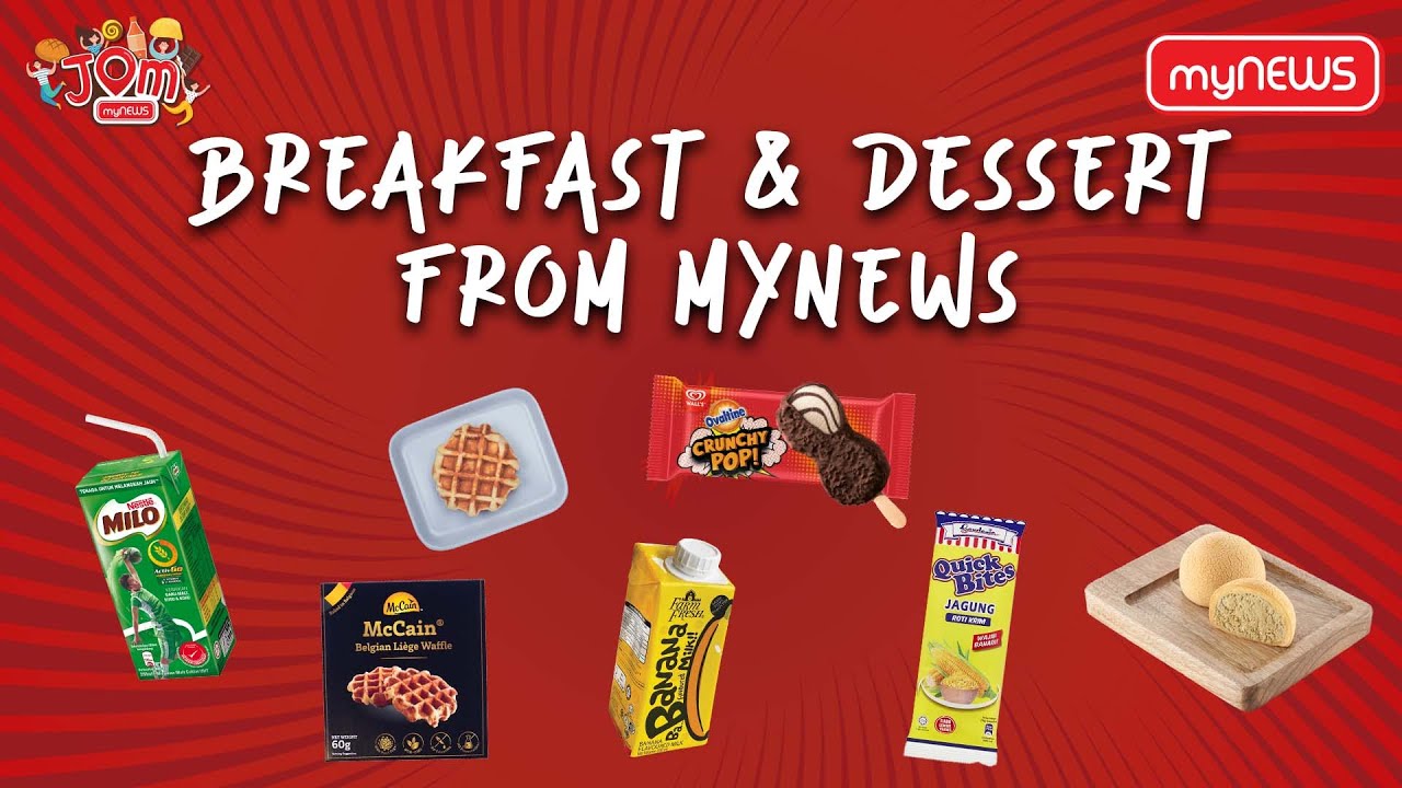 Jom myNEWS! - Breakfast & Dessert from myNEWS