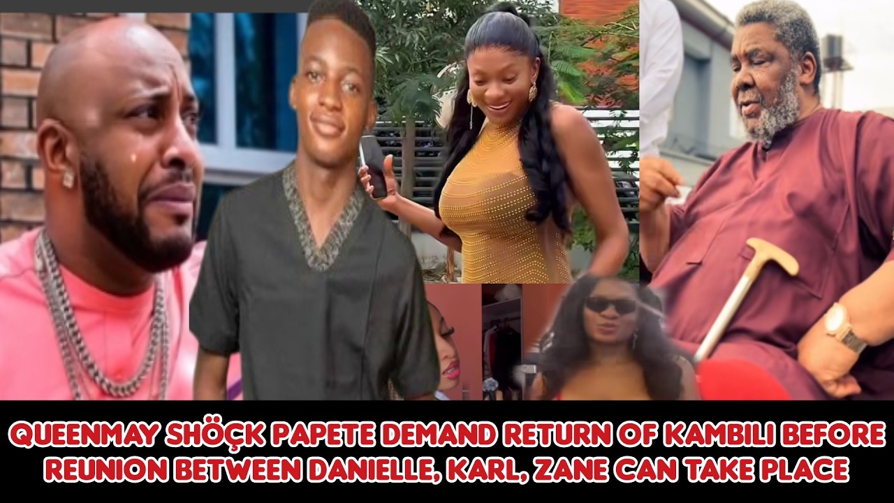 QueenMay shöçk PaPete требует возвращения Камбили до того, как может состояться воссоединение Дан...