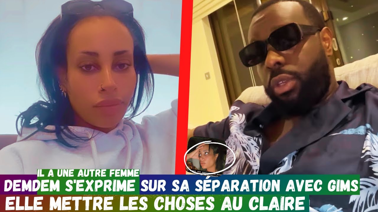 DEMDEM S'EXPRIME SUR SA SÉPARATION AVEC GIMS A SA MANIÈRE