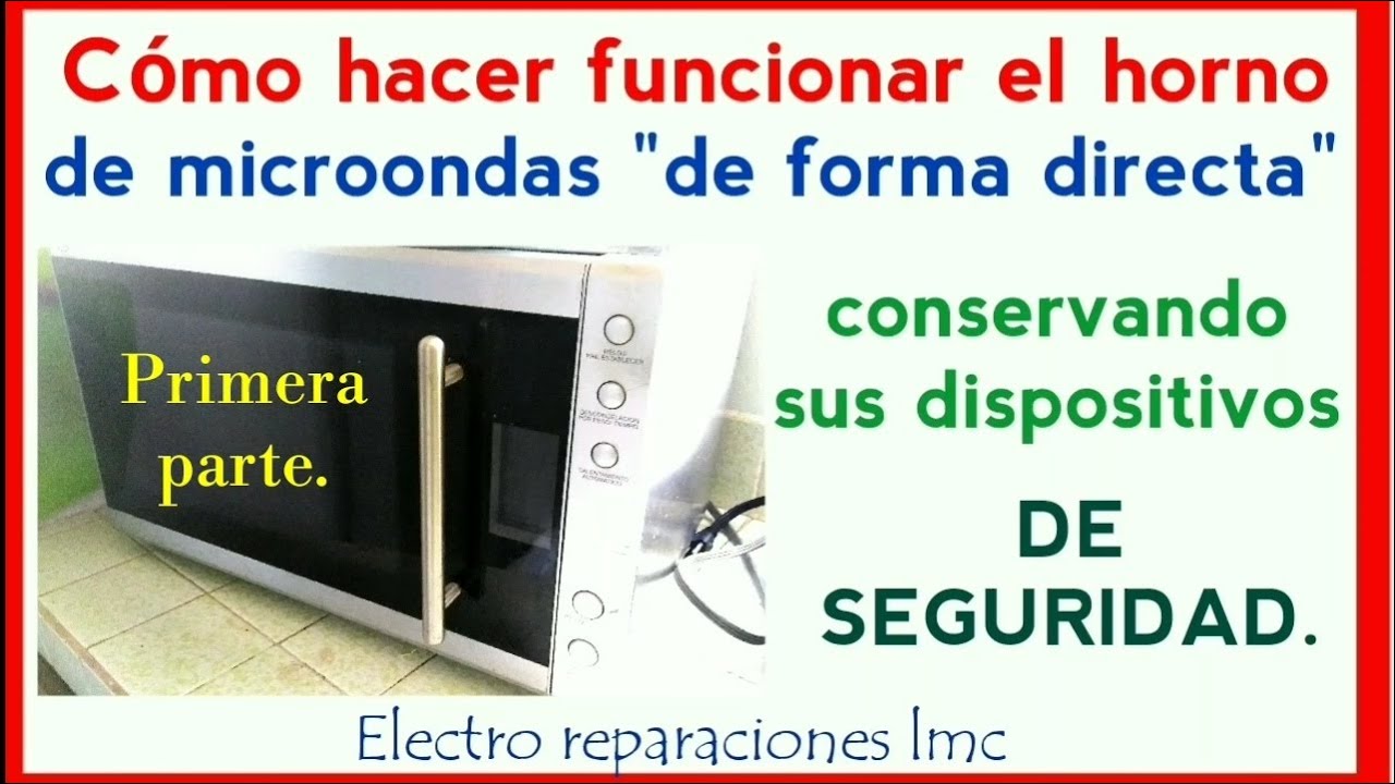 Microondas directo conservando su sistema de seguridad original. VIDEO 1