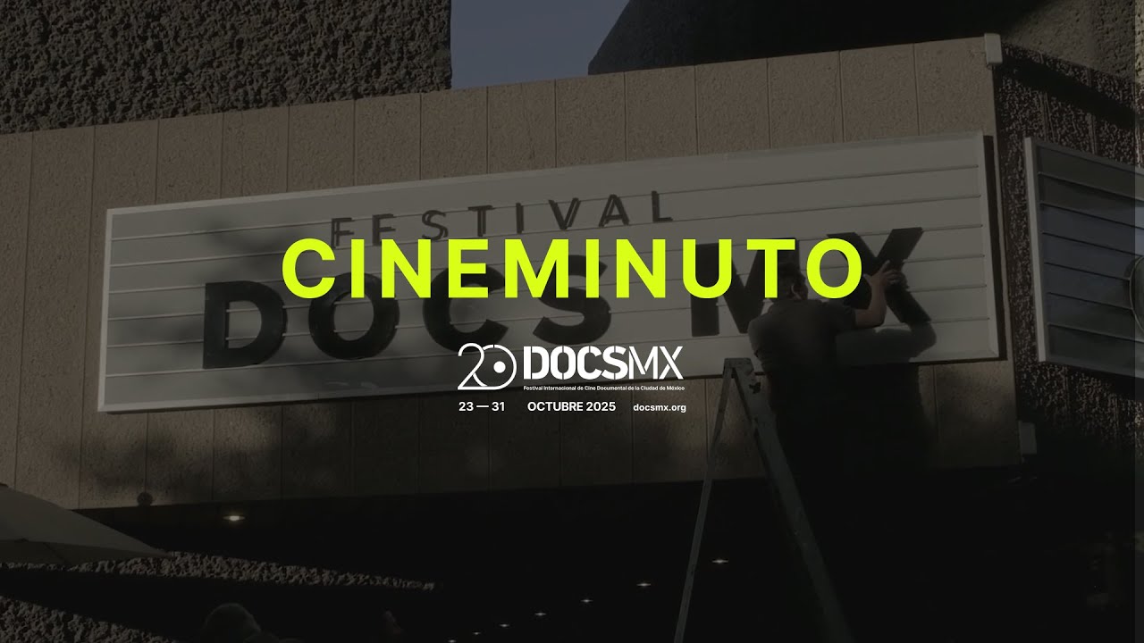 Cineminuto 20&deg; DocsMX