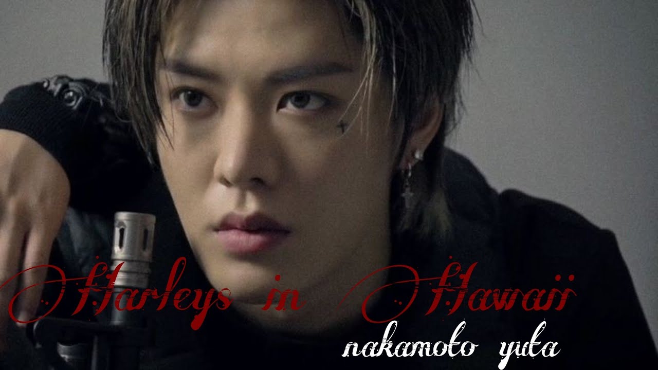 Nakamoto Yuta|| Harleys in Hawaii • FMV
