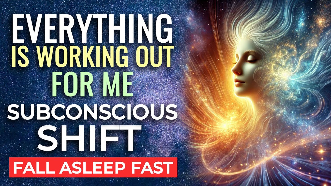 EVERYTHING is Working Out for Me | Deep SLEEP Subconscious Reprogramming to Transform Your Mindset