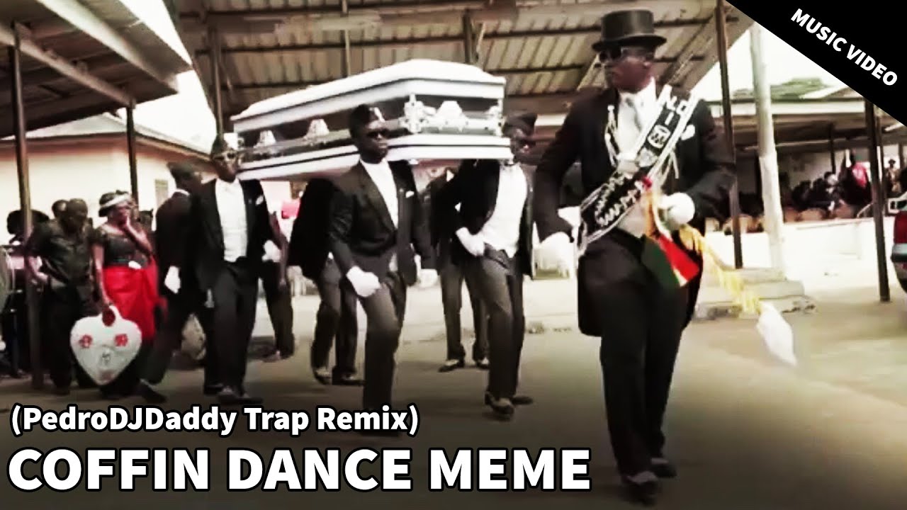 Coffin Dance Meme (PedroDJDaddy Trap Remix) [Music Video]
