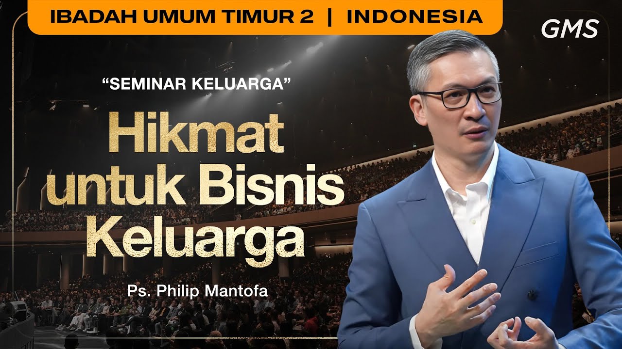 Hikmat untuk Bisnis Keluarga - Ps. Philip Mantofa (GMS Church)