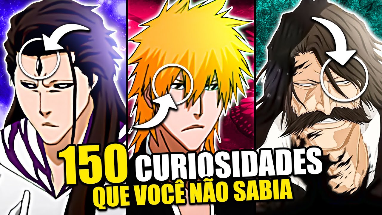 150 CURIOSIDADES QUE VOCÊ NÃO SABIA SOBRE BLEACH