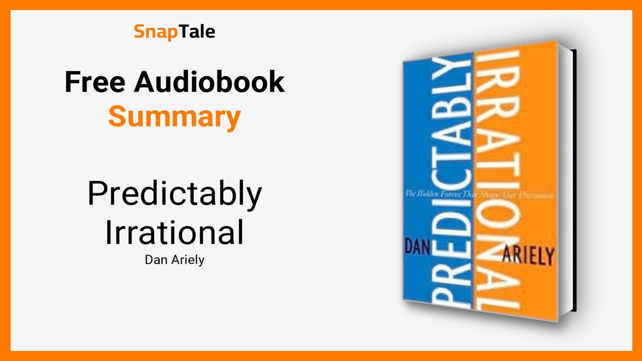Predictably Irrational by Dan Ariely: 9 Minute Summary