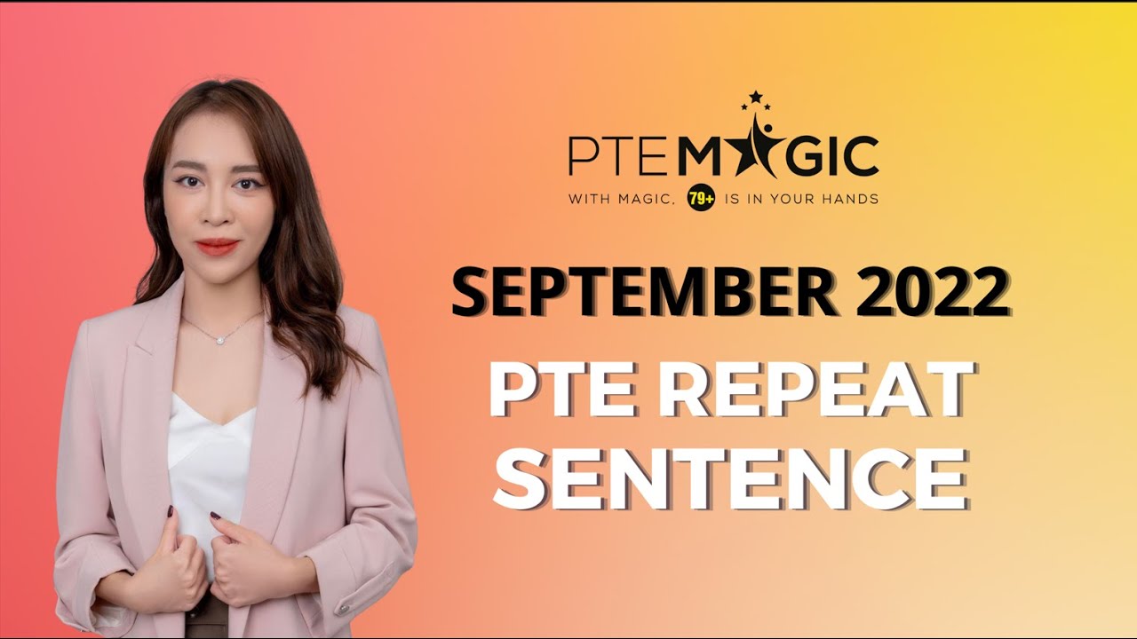 September 2022 Repeat Sentence Prediction - Real PTE Exam Memories
