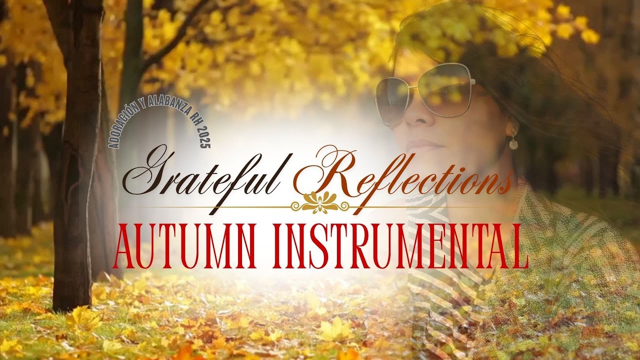 Reflexiones de Gratitud —Música de Paz y Esperanza | Instrumental con Palabra de Dios